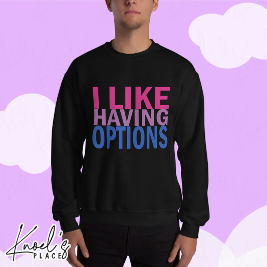 I Like Having Options Bisexual Pride Unisex Sweatshirt