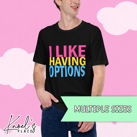 "I Like Having Options" Funny Pansexual LGBT Pride Flag Unisex T-shirt