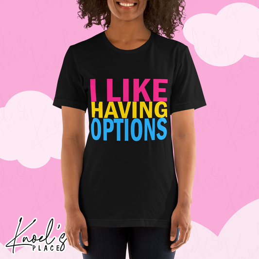 "I Like Having Options" Funny Pansexual LGBT Pride Flag Unisex T-shirt
