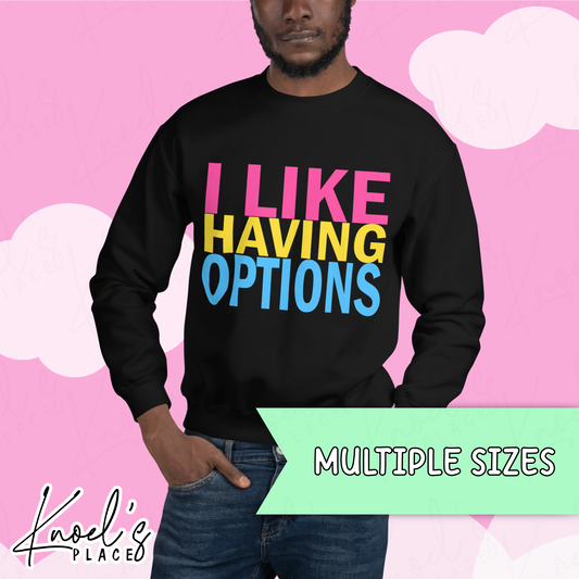 "I Like Having Options" Funny Pansexual LGBT Pride Flag Unisex Sweatshirt