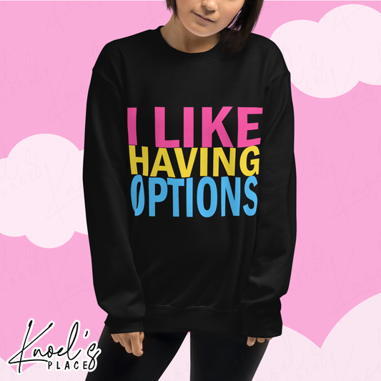 "I Like Having Options" Funny Pansexual LGBT Pride Flag Unisex Sweatshirt